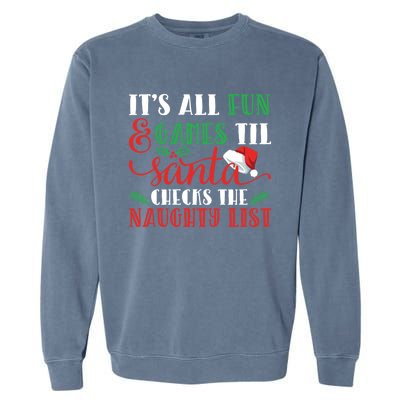 It's All Fun And Games Until Santa Checks Naughty List Xmas Gift Garment-Dyed Sweatshirt