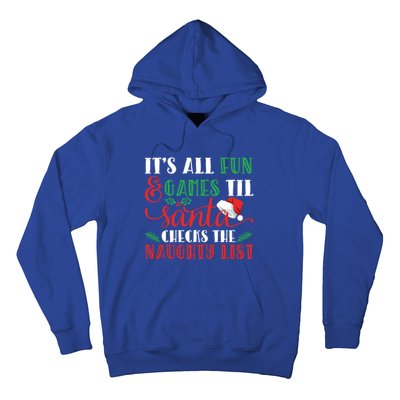 It's All Fun And Games Until Santa Checks Naughty List Xmas Gift Hoodie