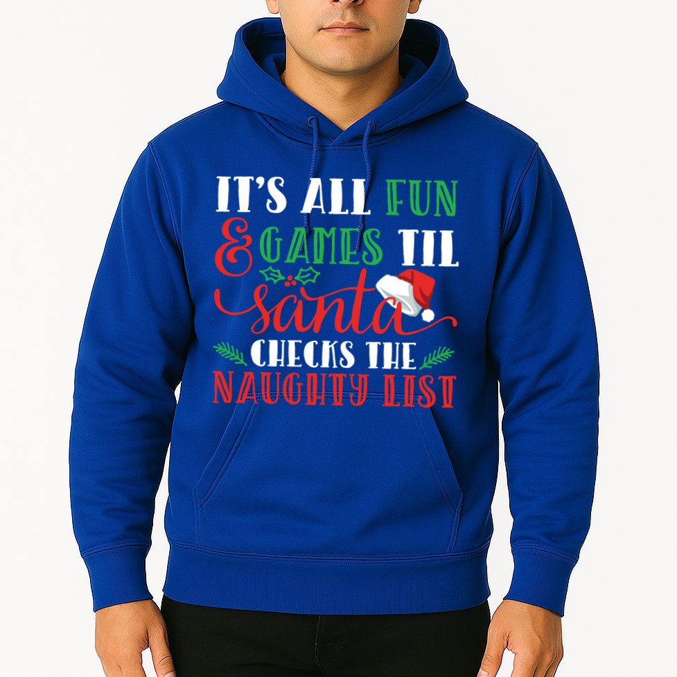 It's All Fun And Games Until Santa Checks Naughty List Xmas Gift Hoodie