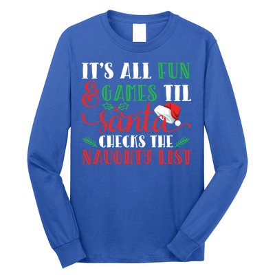 It's All Fun And Games Until Santa Checks Naughty List Xmas Gift Long Sleeve Shirt
