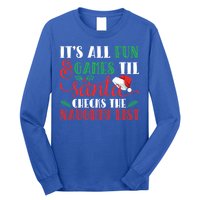 It's All Fun And Games Until Santa Checks Naughty List Xmas Gift Long Sleeve Shirt