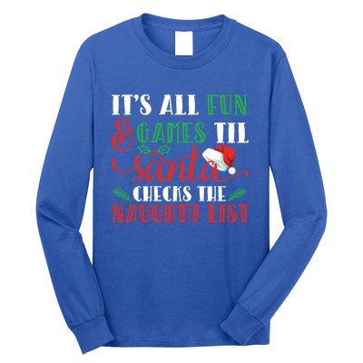 It's All Fun And Games Until Santa Checks Naughty List Xmas Gift Long Sleeve Shirt