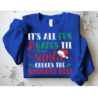 It's All Fun And Games Until Santa Checks Naughty List Xmas Gift Sweatshirt