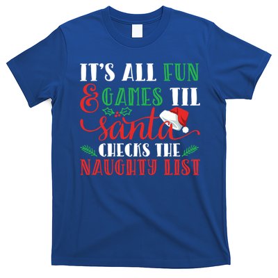 It's All Fun And Games Until Santa Checks Naughty List Xmas Gift T-Shirt