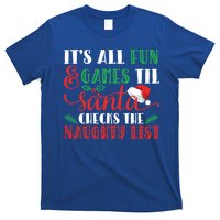 It's All Fun And Games Until Santa Checks Naughty List Xmas Gift T-Shirt