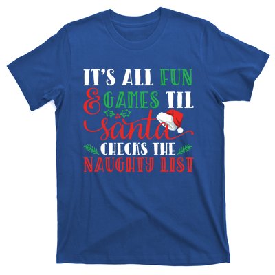 It's All Fun And Games Until Santa Checks Naughty List Xmas Gift T-Shirt