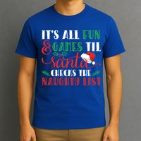 It's All Fun And Games Until Santa Checks Naughty List Xmas Gift T-Shirt