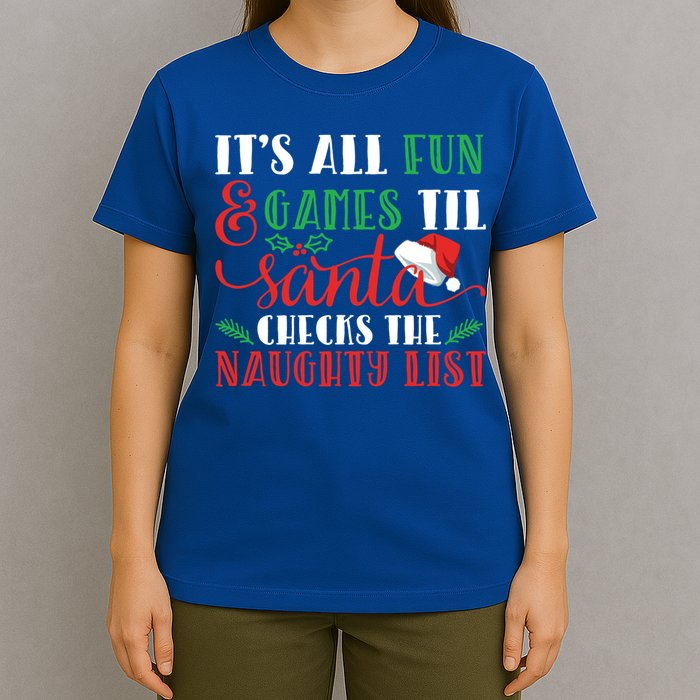It's All Fun And Games Until Santa Checks Naughty List Xmas Gift T-Shirt