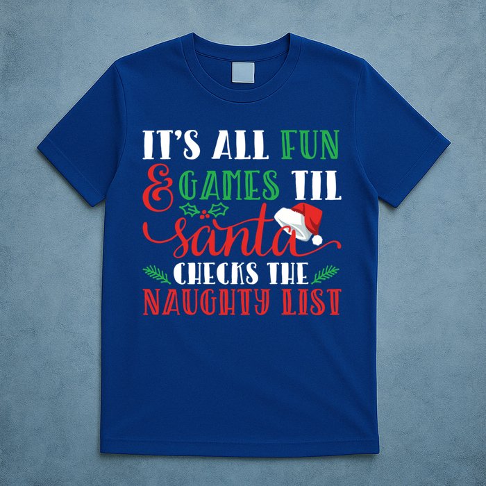 It's All Fun And Games Until Santa Checks Naughty List Xmas Gift T-Shirt