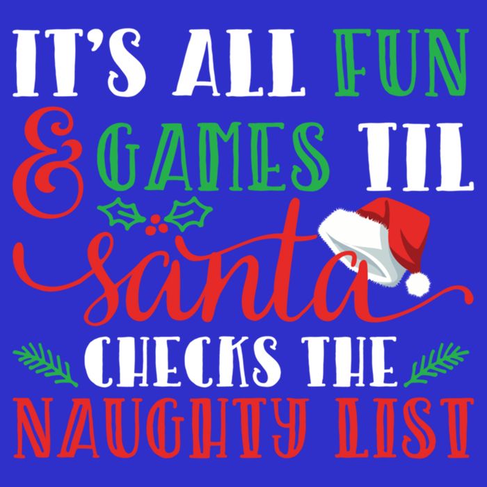 It's All Fun And Games Until Santa Checks Naughty List Xmas Gift T-Shirt