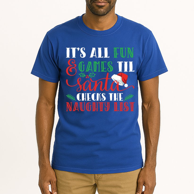 It's All Fun And Games Until Santa Checks Naughty List Xmas Gift Tall T-Shirt