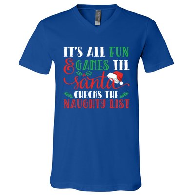 It's All Fun And Games Until Santa Checks Naughty List Xmas Gift V-Neck T-Shirt