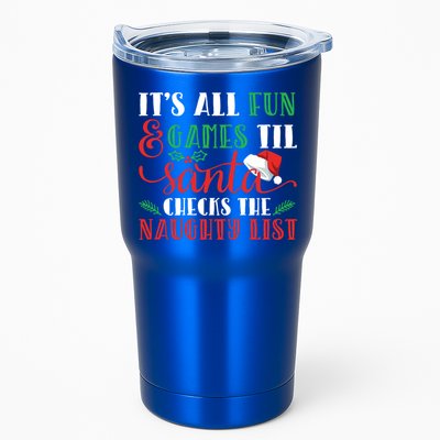 It's All Fun And Games Until Santa Checks Naughty List Xmas Gift Tumbler