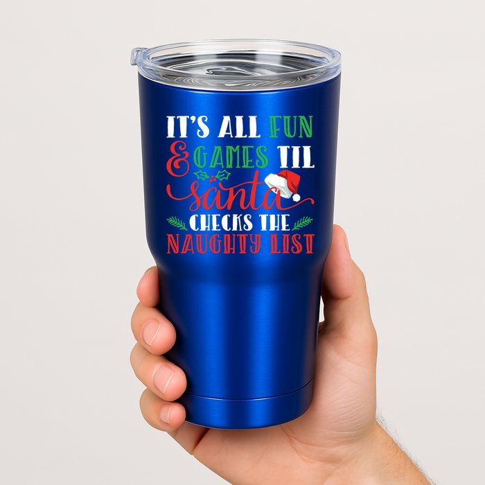 It's All Fun And Games Until Santa Checks Naughty List Xmas Gift Tumbler