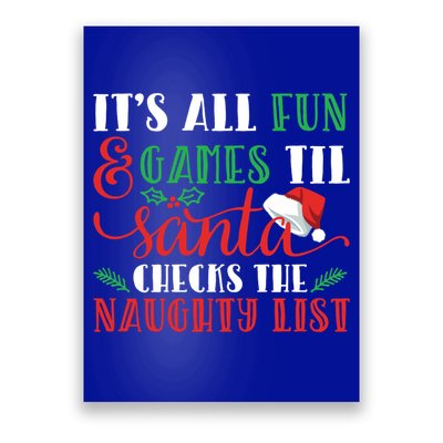 It's All Fun And Games Until Santa Checks Naughty List Xmas Gift Poster