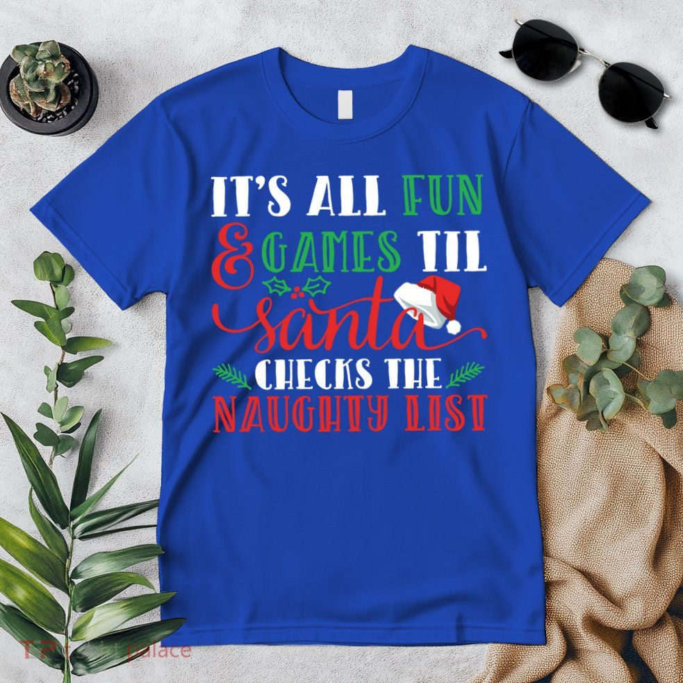 It's All Fun And Games Until Santa Checks Naughty List Xmas Gift Premium T-Shirt
