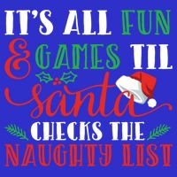 It's All Fun And Games Until Santa Checks Naughty List Xmas Gift Toddler Sweatshirt