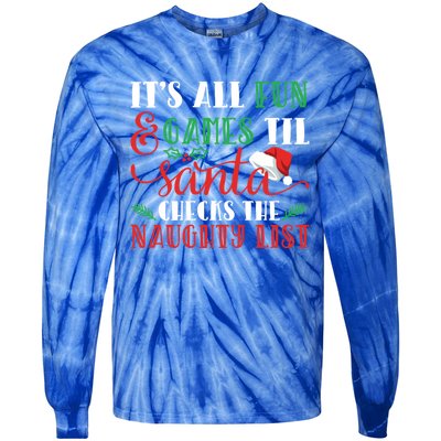 It's All Fun And Games Until Santa Checks Naughty List Xmas Gift Tie-Dye Long Sleeve Shirt