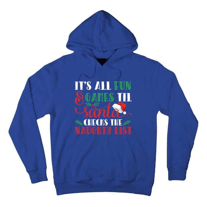 It's All Fun And Games Until Santa Checks Naughty List Xmas Gift Tall Hoodie