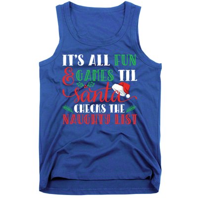 It's All Fun And Games Until Santa Checks Naughty List Xmas Gift Tank Top