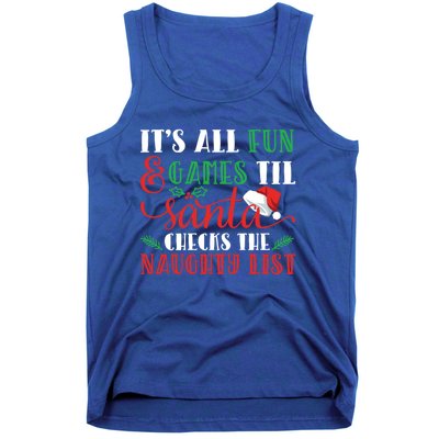 It's All Fun And Games Until Santa Checks Naughty List Xmas Gift Tank Top