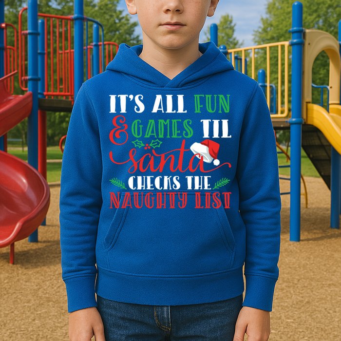 It's All Fun And Games Until Santa Checks Naughty List Xmas Gift Kids Hoodie