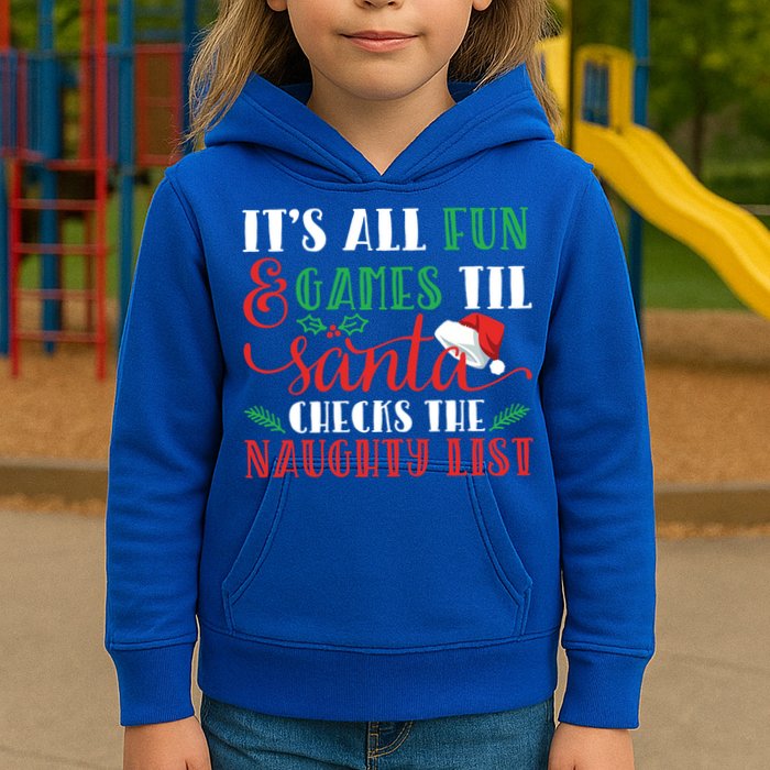 It's All Fun And Games Until Santa Checks Naughty List Xmas Gift Kids Hoodie