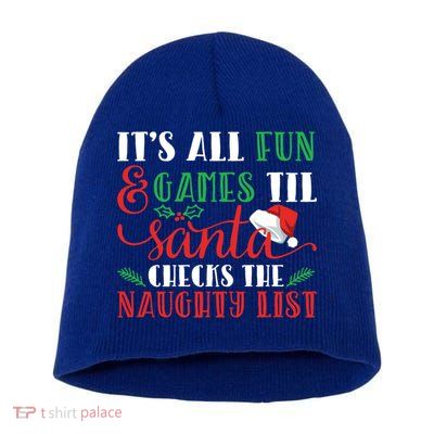 It's All Fun And Games Until Santa Checks Naughty List Xmas Gift Short Acrylic Beanie