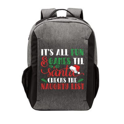 It's All Fun And Games Until Santa Checks Naughty List Xmas Gift Vector Backpack