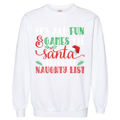 It's All Fun And Games Until Santa Checks Naughty List Xmas Gift Garment-Dyed Sweatshirt