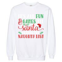 It's All Fun And Games Until Santa Checks Naughty List Xmas Gift Garment-Dyed Sweatshirt