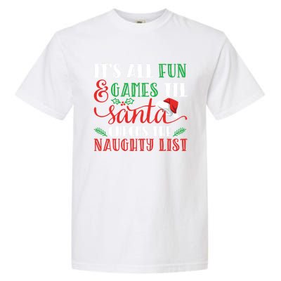 It's All Fun And Games Until Santa Checks Naughty List Xmas Gift Garment-Dyed Heavyweight T-Shirt