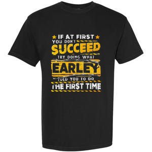 If At First You DonT Succeed Try Doing What Earley Garment-Dyed Heavyweight T-Shirt