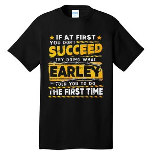 If At First You DonT Succeed Try Doing What Earley Tall T-Shirt