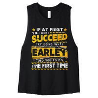 If At First You DonT Succeed Try Doing What Earley Women's Racerback Cropped Tank