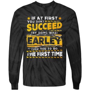 If At First You DonT Succeed Try Doing What Earley Tie-Dye Long Sleeve Shirt