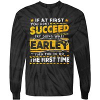 If At First You DonT Succeed Try Doing What Earley Tie-Dye Long Sleeve Shirt