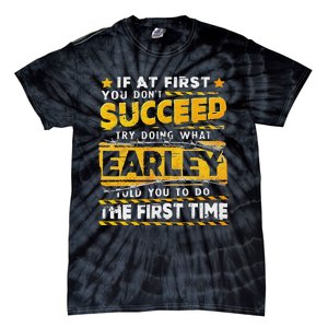 If At First You DonT Succeed Try Doing What Earley Tie-Dye T-Shirt