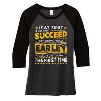 If At First You DonT Succeed Try Doing What Earley Women's Tri-Blend 3/4-Sleeve Raglan Shirt