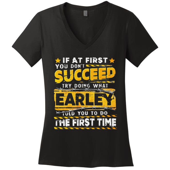 If At First You DonT Succeed Try Doing What Earley Women's V-Neck T-Shirt