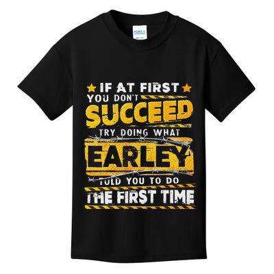 If At First You DonT Succeed Try Doing What Earley Kids T-Shirt