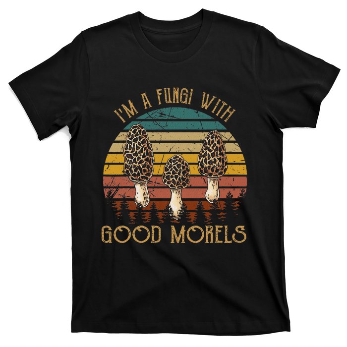 IM A Fungi With Good Morels Funny Mushroom Bohos T-Shirt