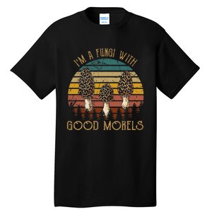 IM A Fungi With Good Morels Funny Mushroom Bohos Tall T-Shirt