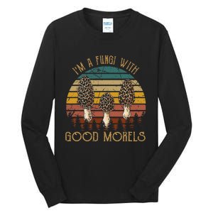 IM A Fungi With Good Morels Funny Mushroom Bohos Tall Long Sleeve T-Shirt