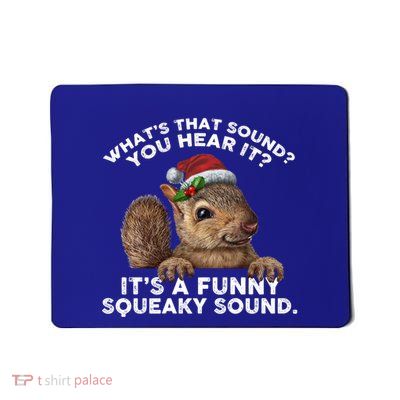 ItS A Funny Squeaky Sound Gift Funny Christmas Squirrel Gift Mousepad