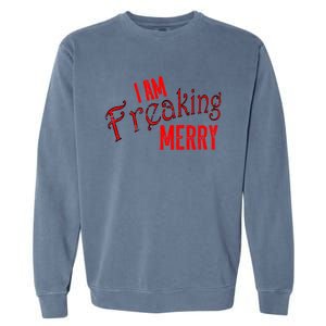 I Am Freaking Merry Red Christmas Spirit Gift Garment-Dyed Sweatshirt