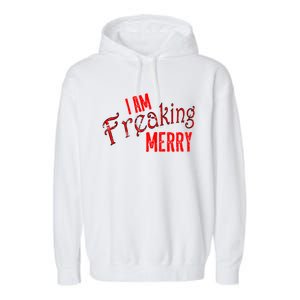 I Am Freaking Merry Red Christmas Spirit Gift Garment-Dyed Fleece Hoodie