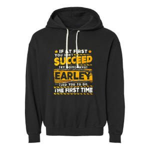 If At First You DonT Succeed Try Doing What Earley Garment-Dyed Fleece Hoodie