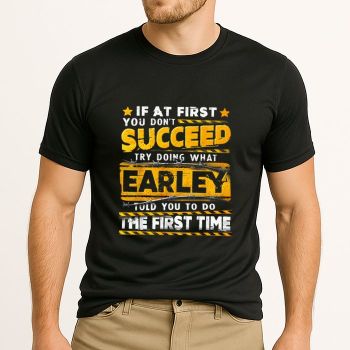 If At First You DonT Succeed Try Doing What Earley Cooling Performance Crew T-Shirt