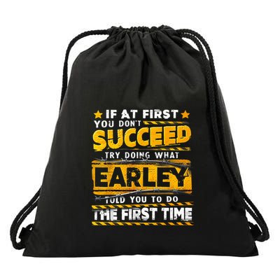 If At First You DonT Succeed Try Doing What Earley Drawstring Bag